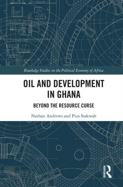 Oil and Development in Ghana : Beyond the Resource Curse, PDF eBook
