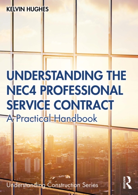 Understanding the NEC4 Professional Service Contract : A Practical Handbook, EPUB eBook