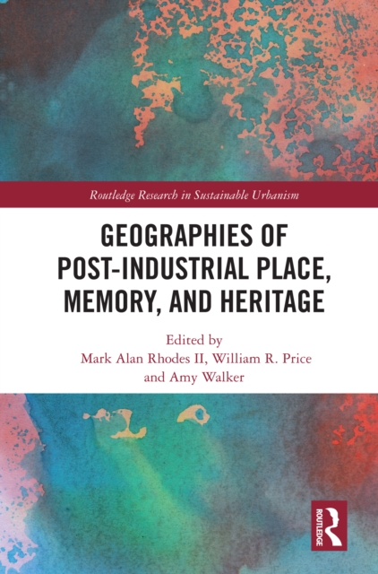 Geographies of Post-Industrial Place, Memory, and Heritage, EPUB eBook