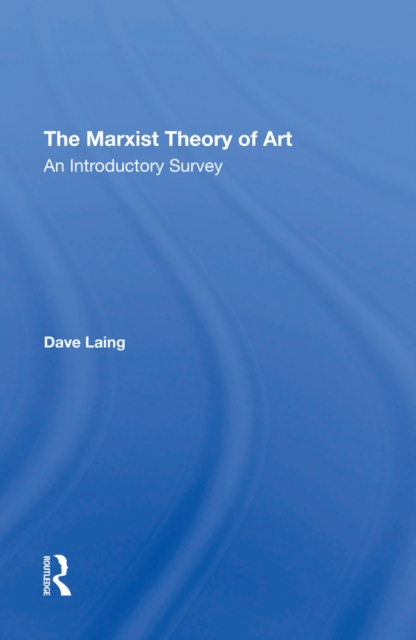 The Marxist Theory Of Art : An Introductory Survey, PDF eBook
