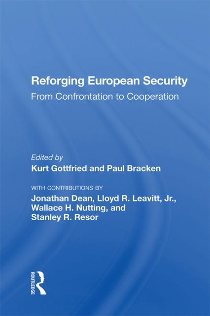 Reforging European Security : From Confrontation To Cooperation, PDF eBook
