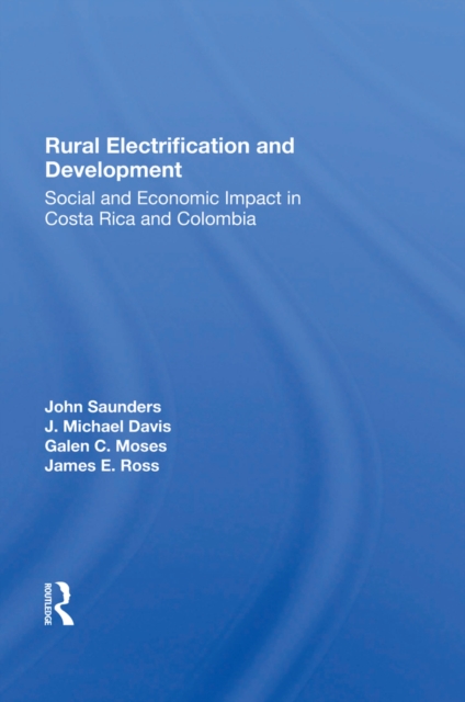 Rural Electrification And Development : Social And Economic Impact In Costa Rica And Colombia, PDF eBook