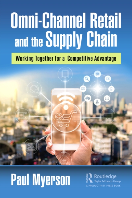 Omni-Channel Retail and the Supply Chain : Working Together for a Competitive Advantage, EPUB eBook