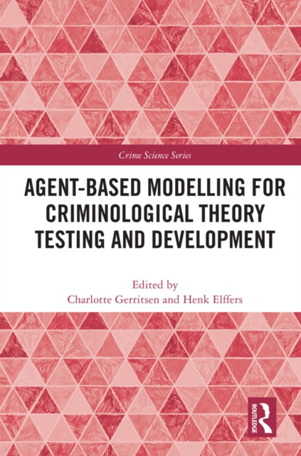 Agent-Based Modelling for Criminological Theory Testing and Development, PDF eBook