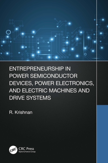 Entrepreneurship in Power Semiconductor Devices, Power Electronics, and Electric Machines and Drive Systems, EPUB eBook