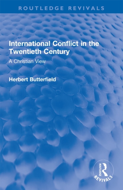 International Conflict in the Twentieth Century : A Christian View, PDF eBook