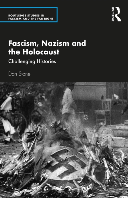 Fascism, Nazism and the Holocaust : Challenging Histories, PDF eBook