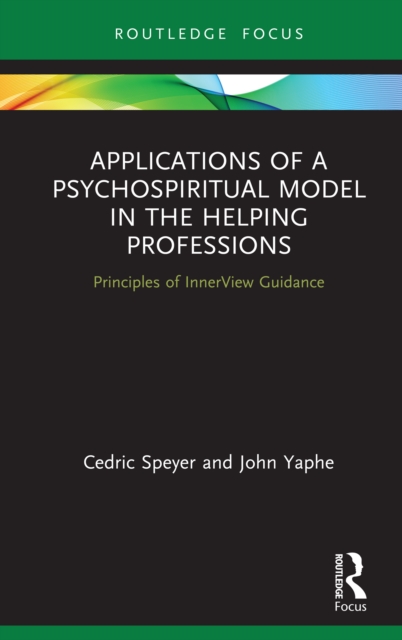 Applications of a Psychospiritual Model in the Helping Professions : Principles of InnerView Guidance, PDF eBook