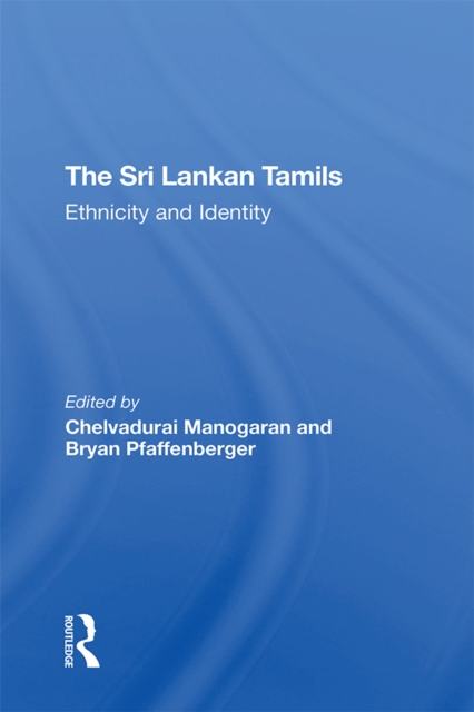 The Sri Lankan Tamils : Ethnicity And Identity, EPUB eBook