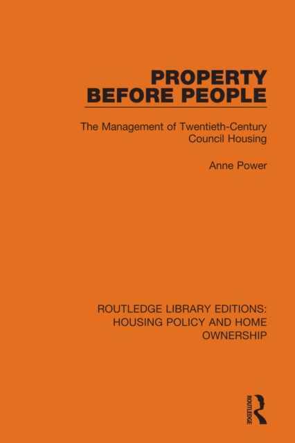 Property Before People : The Management of Twentieth-Century Council Housing, PDF eBook