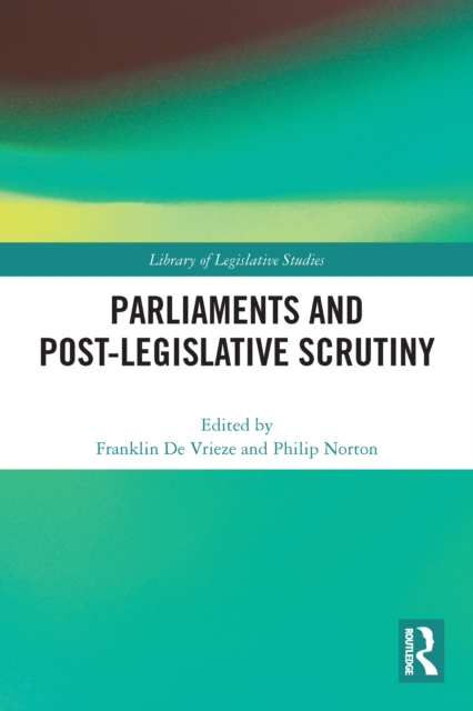 Parliaments and Post-Legislative Scrutiny, PDF eBook