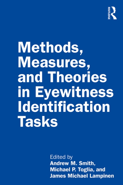 Methods, Measures, and Theories in Eyewitness Identification Tasks, PDF eBook