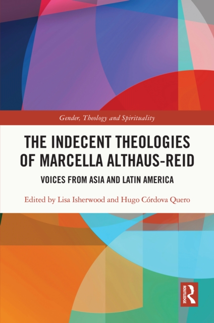 The Indecent Theologies of Marcella Althaus-Reid : Voices from Asia and Latin America, EPUB eBook