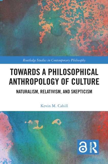 Towards a Philosophical Anthropology of Culture : Naturalism, Relativism, and Skepticism, PDF eBook
