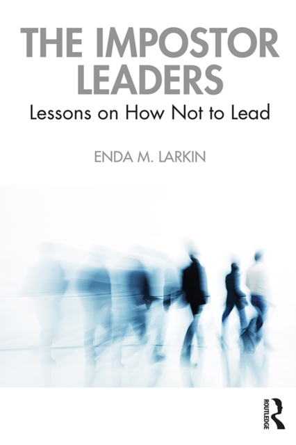 The Impostor Leaders : Lessons on How Not to Lead, EPUB eBook