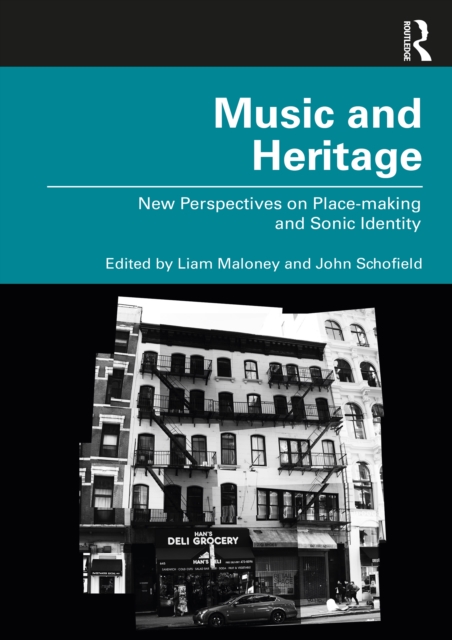 Music and Heritage : New Perspectives on Place-making and Sonic Identity, PDF eBook