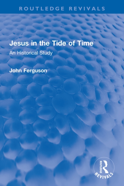 Jesus in the Tide of Time : An Historical Study, PDF eBook