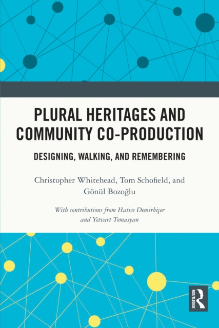 Plural Heritages and Community Co-production : Designing, Walking, and Remembering, EPUB eBook