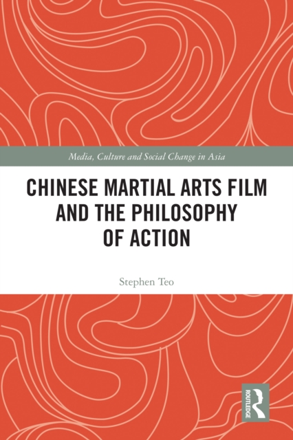 Chinese Martial Arts Film and the Philosophy of Action, PDF eBook