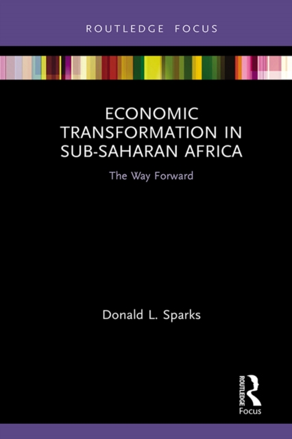 Economic Transformation in Sub-Saharan Africa : The Way Forward, PDF eBook
