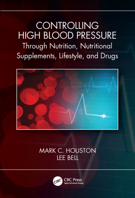 Controlling High Blood Pressure through Nutrition, Supplements, Lifestyle and Drugs, PDF eBook