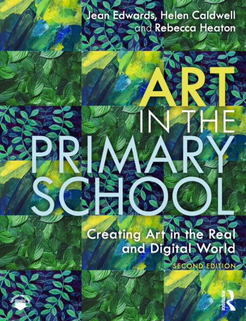 Art in the Primary School : Creating Art in the Real and Digital World, EPUB eBook