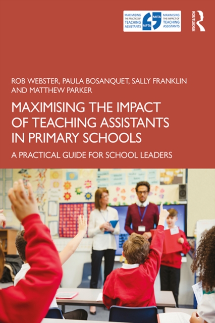 Maximising the Impact of Teaching Assistants in Primary Schools : A Practical Guide for School Leaders, EPUB eBook