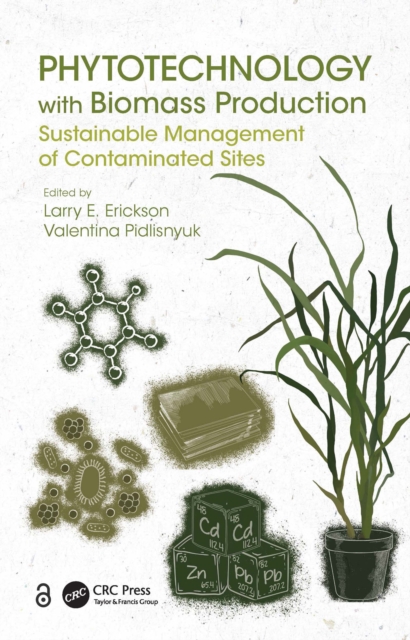 Phytotechnology with Biomass Production : Sustainable Management of Contaminated Sites, PDF eBook