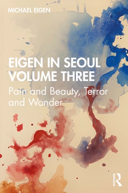 Eigen in Seoul Volume Three : Pain and Beauty, Terror and Wonder, PDF eBook