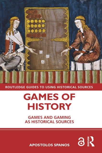 Games of History : Games and Gaming as Historical Sources, PDF eBook