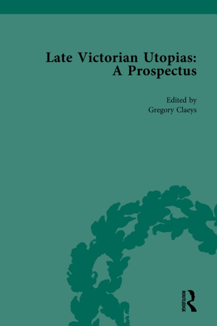 Late Victorian Utopias: A Prospectus, Volume 1, PDF eBook