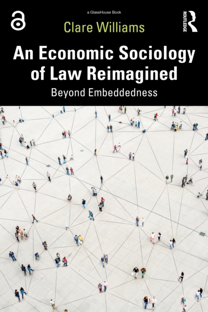 An Economic Sociology of Law Reimagined : Beyond Embeddedness, EPUB eBook