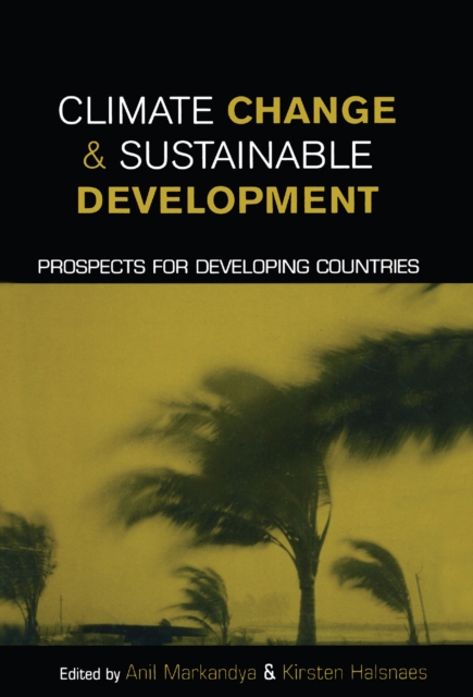 Climate Change and Sustainable Development : Prospects for Developing Countries, PDF eBook