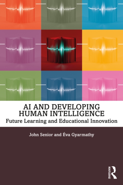 AI and Developing Human Intelligence : Future Learning and Educational Innovation, PDF eBook