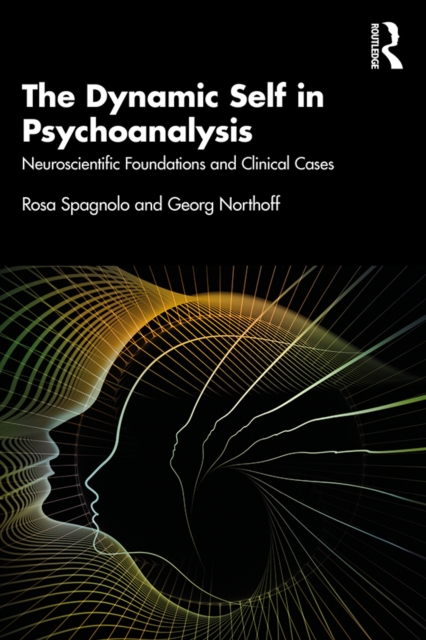 The Dynamic Self in Psychoanalysis : Neuroscientific Foundations and Clinical Cases, PDF eBook