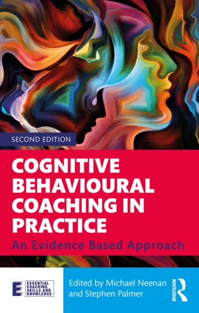 Cognitive Behavioural Coaching in Practice : An Evidence Based Approach, EPUB eBook