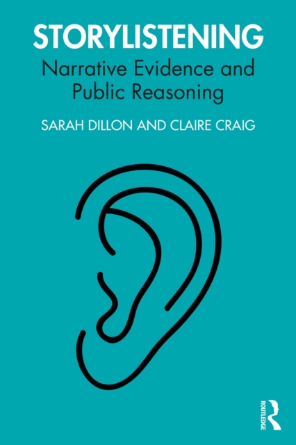 Storylistening : Narrative Evidence and Public Reasoning, EPUB eBook