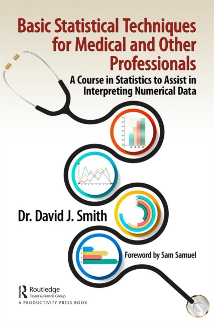 Basic Statistical Techniques for Medical and Other Professionals : A Course in Statistics to Assist in Interpreting Numerical Data, PDF eBook