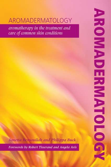 Aromadermatology : Aromatherapy in the Treatment and Care of Common Skin Conditions, PDF eBook
