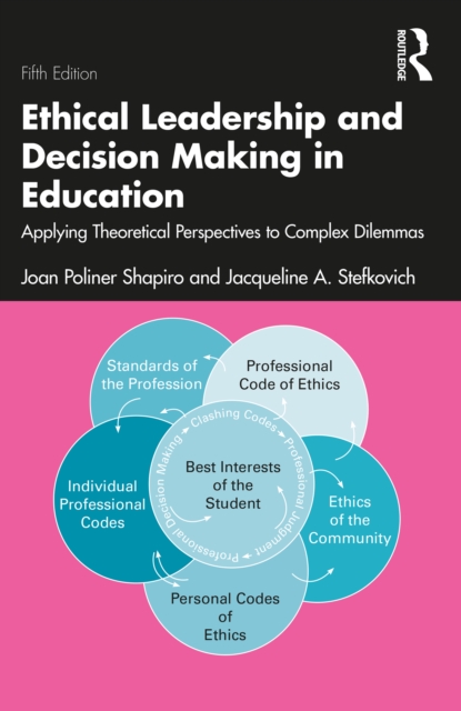 Ethical Leadership and Decision Making in Education : Applying Theoretical Perspectives to Complex Dilemmas, EPUB eBook