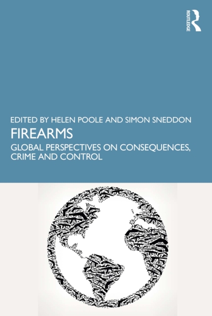 Firearms : Global Perspectives on Consequences, Crime and Control, PDF eBook