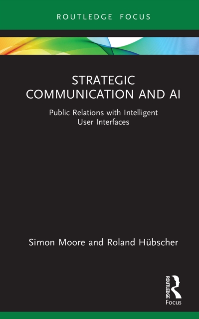 Strategic Communication and AI : Public Relations with Intelligent User Interfaces, EPUB eBook