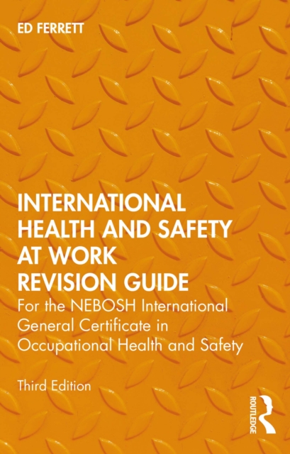 International Health and Safety at Work Revision Guide : for the NEBOSH International General Certificate in Occupational Health and Safety, PDF eBook