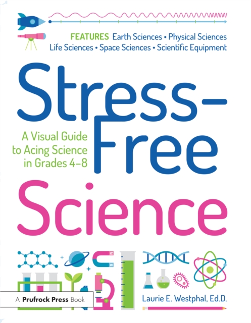 Stress-Free Science : A Visual Guide to Acing Science in Grades 4-8, PDF eBook