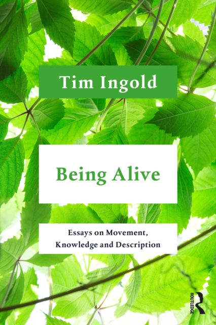 Being Alive : Essays on Movement, Knowledge and Description, EPUB eBook
