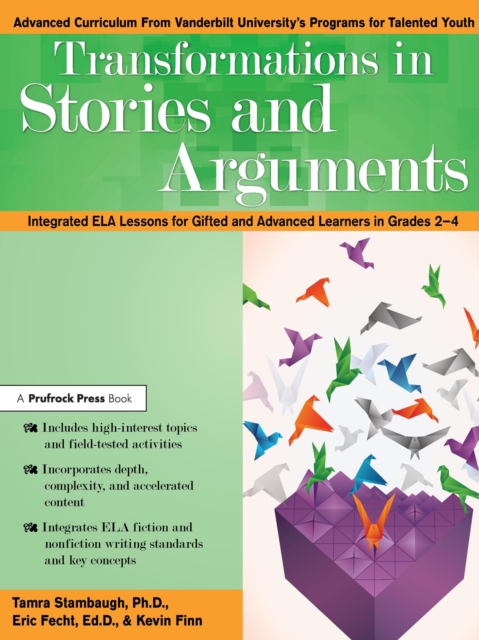Transformations in Stories and Arguments : Integrated ELA Lessons for Gifted and Advanced Learners in Grades 2-4, EPUB eBook