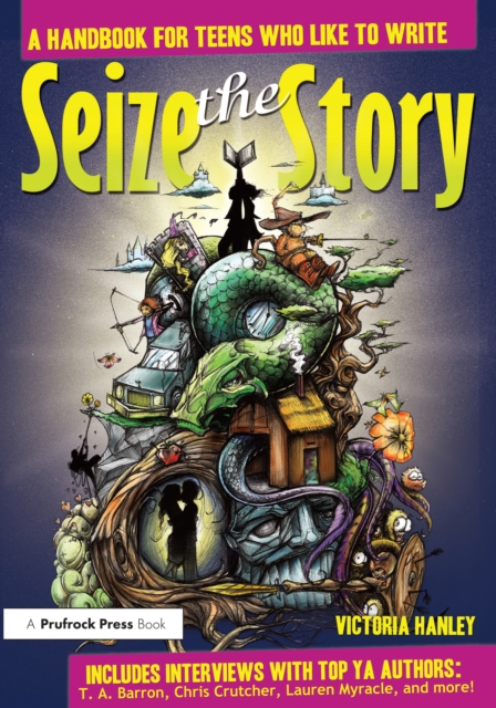 Seize the Story : A Handbook for Teens Who Like to Write, EPUB eBook