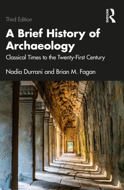 A Brief History of Archaeology : Classical Times to the Twenty-First Century, PDF eBook