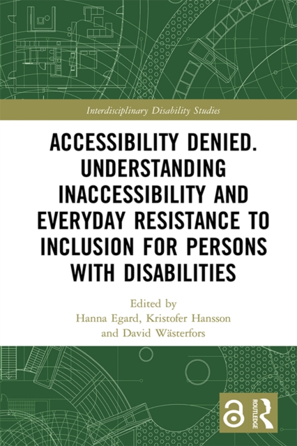 Accessibility Denied. Understanding Inaccessibility and Everyday Resistance to Inclusion for Persons with Disabilities, PDF eBook