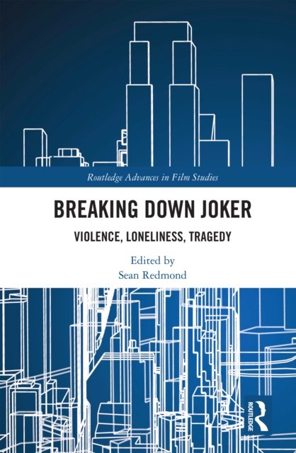 Breaking Down Joker : Violence, Loneliness, Tragedy, PDF eBook